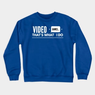 video games that all i do Crewneck Sweatshirt